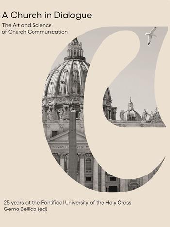 A church in dialogue. The art and science of church communication. 25 years at the Pontifical University of the Holy Cross  - Libro Edusc 2022 | Libraccio.it