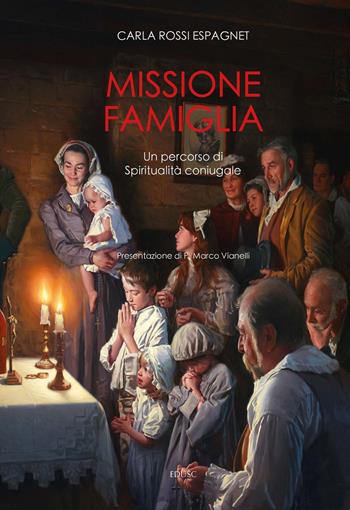 Missione famiglia. Un percorso di spiritualità coniugale - Carla Rossi Espagnet - Libro Edusc 2022 | Libraccio.it