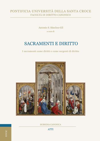 Sacramenti e diritto. I sacramenti come diritti e come sorgenti di diritto - Antonio Sánchez-Gil - Libro Edusc 2022, Subsidia canonica | Libraccio.it