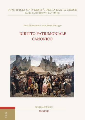 Diritto patrimoniale canonico - Jesús Miñambres, Jean-Pierre Schouppe - Libro Edusc 2022, Subsidia canonica | Libraccio.it