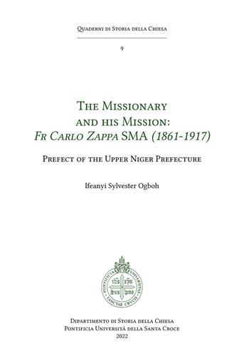 The missionary and his mission: Fr Carlo Zappa SMA (1861-1917). Prefect of the Upper Niger Prefecture - Ifeanyi Sylvester Ogboh - Libro Edusc 2023 | Libraccio.it