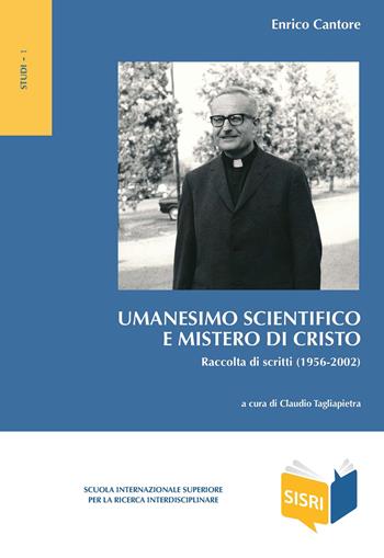 Umanesimo scientifico e mistero di Cristo. Raccolta di scritti (1956-2002) - Enrico Cantore - Libro Edusc 2023, SISRI Studi | Libraccio.it