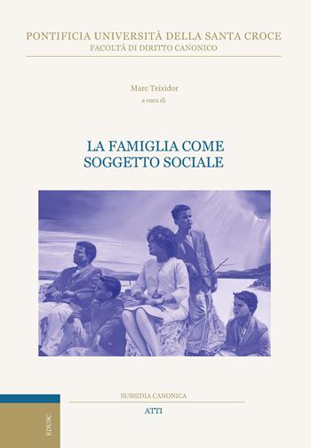 La famiglia come soggetto sociale  - Libro Edusc 2023, Subsidia canonica | Libraccio.it