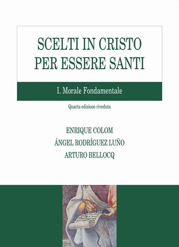 Scelti in Cristo per essere santi. Vol. 1: Morale fondamentale - Enrique Colom, Angel Rodríguez Luño, Arturo Bellocq - Libro Edusc 2023 | Libraccio.it