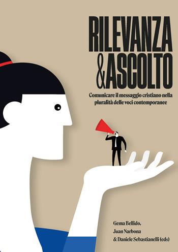 Rilevanza e ascolto. Comunicare il messaggio cristiano nella pluralità delle voci contemporanee - Gema Bellido, Juan Narbona, Sebastianelli Daniele - Libro Edusc 2023 | Libraccio.it