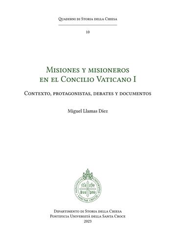 Misiones y misioneros en el Concilio Vaticano I. Contexto, protagonistas, debates y documentos - Miguel Llamas Díez - Libro Edusc 2023, Quaderni di Storia della Chiesa | Libraccio.it