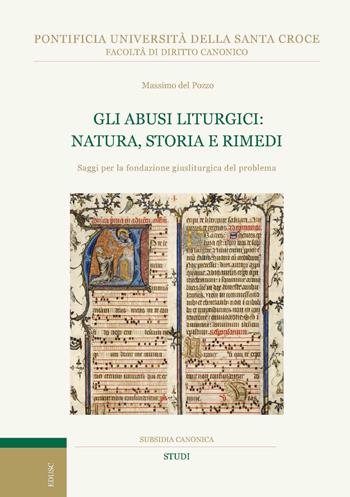 Gli abusi liturgici: natura, storia e rimedi. Saggi per la fondazione giusliturgica del problema - Massimo Del Pozzo - Libro Edusc 2024, Subsidia canonica | Libraccio.it