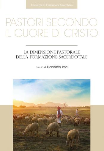 Pastori secondo il cuore di Cristo. La dimensione pastorale della formazione sacerdotale  - Libro Edusc 2024, Biblioteca di formazione sacerdotale | Libraccio.it