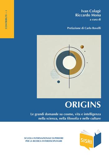 Origins. Le grandi domande su cosmo, vita e intelligenza nella scienza, nella filosofia e nelle culture  - Libro Edusc 2024, SISRI Contributi | Libraccio.it