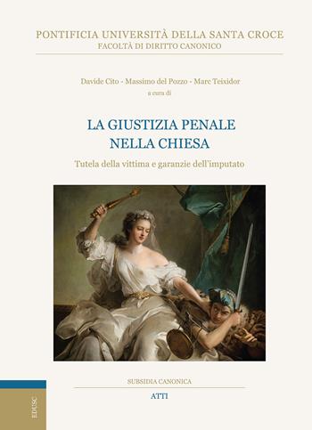 La giustizia penale nella Chiesa. Tutela della vittima e garanzie dell'imputato  - Libro Edusc 2025, Subsidia canonica | Libraccio.it