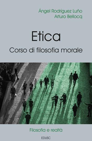 Etica. Corso di filosofia morale - Angel Rodríguez Luño, Arturo Bellocq - Libro Edusc 2025 | Libraccio.it