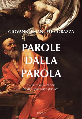 Parole dalla parola. I versetti della Bibbia come ispirazione poetica - Giovanni Emanuele Corazza - Libro Edusc 2025 | Libraccio.it
