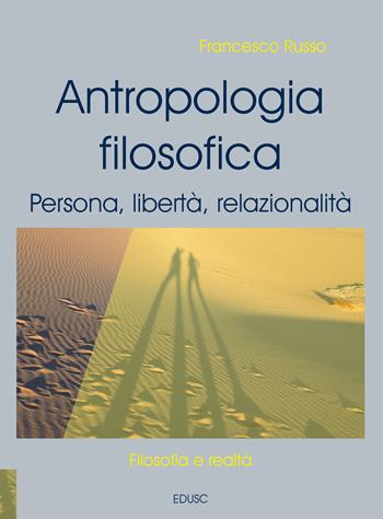 Antropologia filosofica. Persona, libertà, relazionalità. Nuova ediz. - Francesco Russo - Libro Edusc 2025 | Libraccio.it