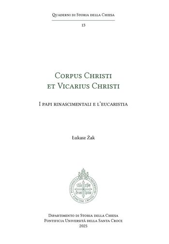 Corpus Christi et Vicarius Christi. I papi rinascimentali e l'eucaristia - Lukasz Zak - Libro Edusc 2025, Quaderni di Storia della Chiesa | Libraccio.it