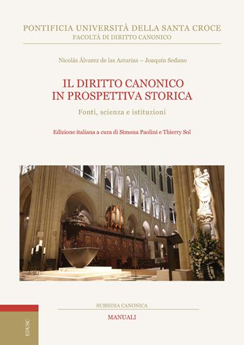 Il diritto canonico in prospettiva storica. Fonti, scienza e istituzioni - Joaquín Sedano, Nicolás Álvarez de Las Asturias - Libro Edusc 2025, Subsidia canonica | Libraccio.it