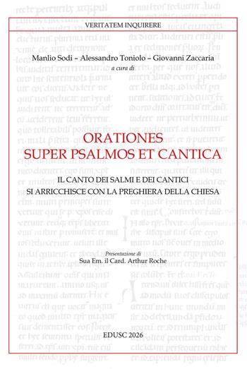 Orationes super psalmos et cantica. Il canto dei Salmi e dei Cantici si arricchisce con la preghiera della Chiesa  - Libro Edusc 2026, Veritatem Inquirere | Libraccio.it