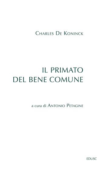 Il primato del bene comune - Charles De Koninck - Libro Edusc 2026, Saggi | Libraccio.it