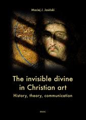 The invisible divine in christian art. History, theory, communication