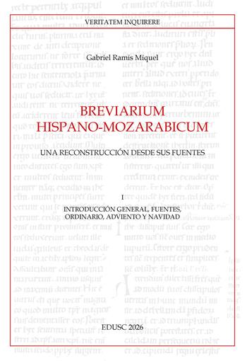 Breviarium Hispano-Mozarabicum. Una reconstrucción desde sus fuentes. Vol. 1: Introducción general, fuentes, Ordinario, Adviento y Navidad - Gabriel Ramis Miquel - Libro Edusc 2026, Veritatem Inquirere | Libraccio.it