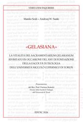 Gelasiana. La vitalità del «Sacramentarium Gelasianum» rivisitato in occasione del XXV di fondazione della Facoltà di Teologia Niccolò Copernico di Torun