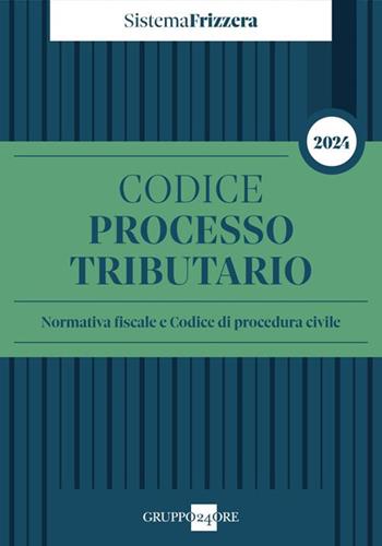 Codice del processo tributario 2024. Normativa fiscale e codice di procedura civile  - Libro Il Sole 24 Ore 2024 | Libraccio.it