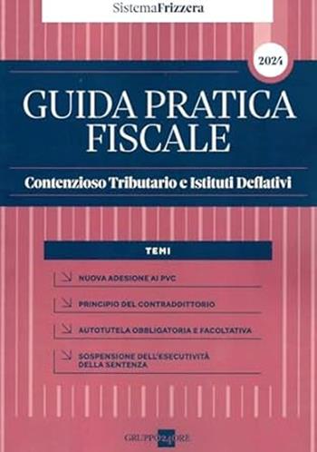 Guida pratica fiscale contenzioso tributario e istituti deflativi - Luca Lunelli, Marco Lunelli, Francesca Ravasio - Libro Il Sole 24 Ore 2024 | Libraccio.it