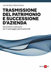 Trasmissione del patrimonio e successione d'azienda. Strumenti e soluzioni per il passaggio generazionale