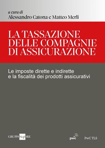 La tassazione delle compagnie di assicurazione. Le imposte dirette e indirette e la fiscalità dei prodotti assicurativi  - Libro Il Sole 24 Ore 2024 | Libraccio.it