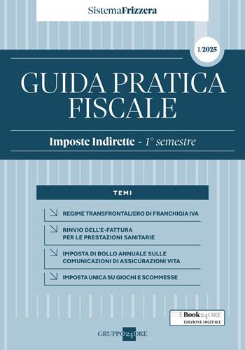 Guida pratica fiscale. Imposte indirette. 1° semestre 2025. Vol. 1  - Libro Il Sole 24 Ore 2025 | Libraccio.it