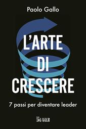 L'arte di crescere. 7 passi per diventare leader