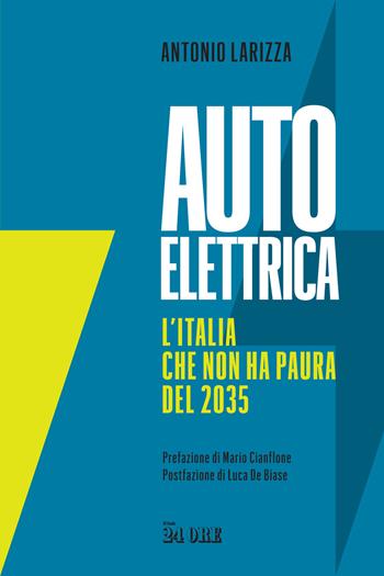 Auto elettrica. L'Italia che non ha paura del 2035 - Antonio Larizza - Libro Il Sole 24 Ore 2023 | Libraccio.it