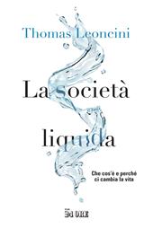 La società liquida. Che cos’è e perché ci cambia la vita