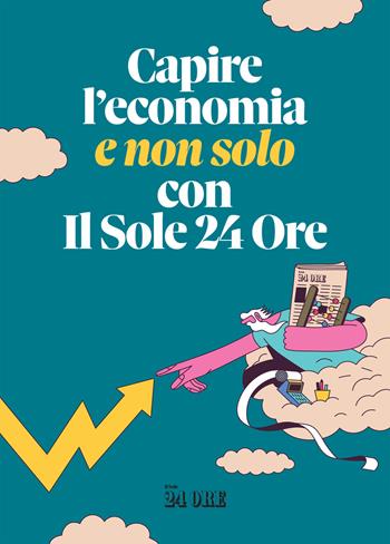 Capire l'economia (e non solo) con il Sole 24 Ore  - Libro Il Sole 24 Ore 2023 | Libraccio.it