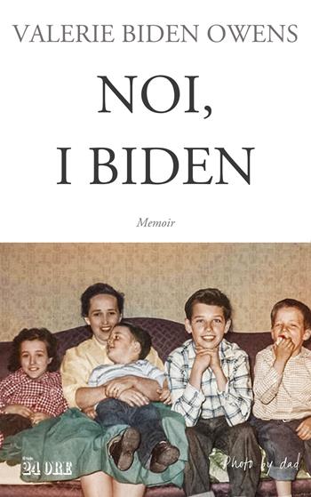Noi, i Biden - Valerie Biden Owens - Libro Il Sole 24 Ore 2024 | Libraccio.it