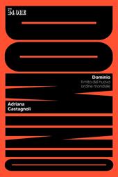 Dominio. Il mito del nuovo ordine mondiale
