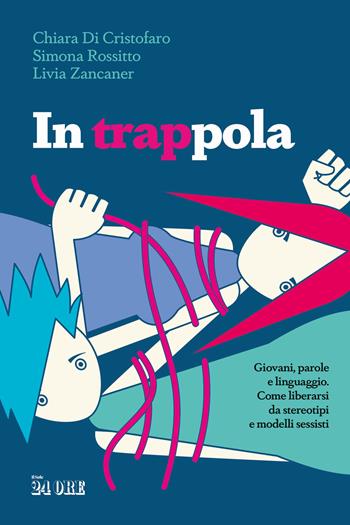 In trappola - Chiara Di Cristofaro, Simona Rossitto, Livia Zancaner - Libro Il Sole 24 Ore 2024 | Libraccio.it