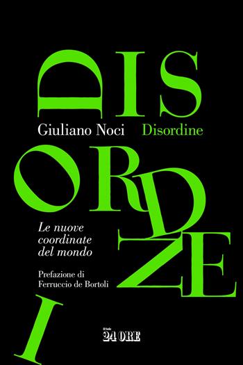 Disordine. Le nuove coordinate del mondo - Giuliano Noci - Libro Il Sole 24 Ore 2025 | Libraccio.it