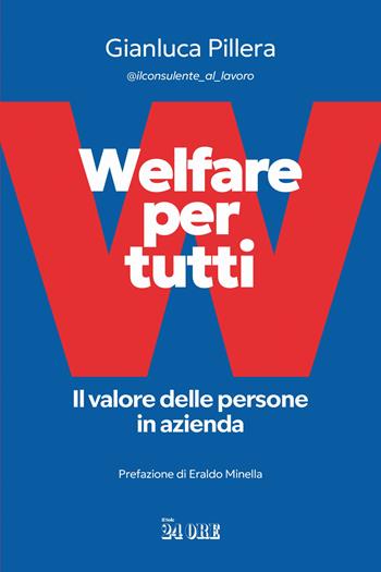 Welfare per tutti. Il valore delle persone in azienda - Gianluca Pillera - Libro Il Sole 24 Ore 2025 | Libraccio.it