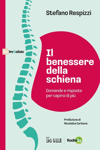 Il benessere della schiena. Domande e risposte per capirci di più - Stefano Respizzi - Libro Il Sole 24 Ore 2025 | Libraccio.it