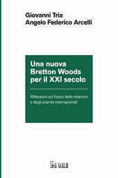 Una nuova Bretton Woods per il XXI secolo. Riflessioni sul futuro delle relazioni e degli scambi internazionali