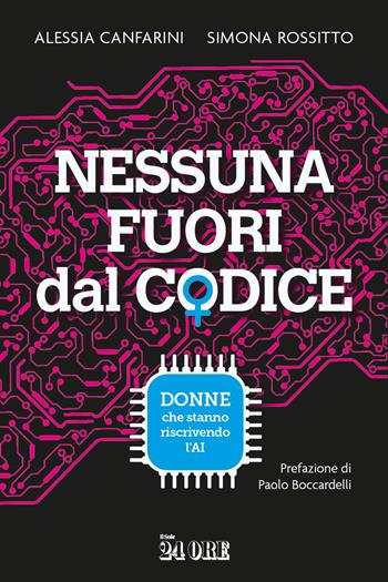 Nessuna fuori dal codice. Donne che stanno riscrivendo l'AI - Alessia Canfarini, Simona Rossitto - Libro Il Sole 24 Ore 2026 | Libraccio.it