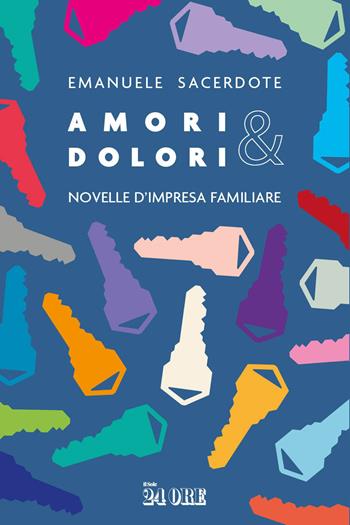Amori & dolori. Novelle di impresa familiare - Emanuele Sacerdote - Libro Il Sole 24 Ore 2026 | Libraccio.it