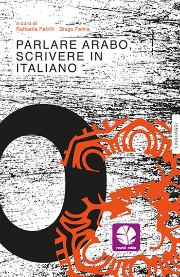 Parlare arabo, scrivere in italiano - Raffaella Petrilli, Diego Femia - Libro Round Robin Editrice 2024, Mappe | Libraccio.it