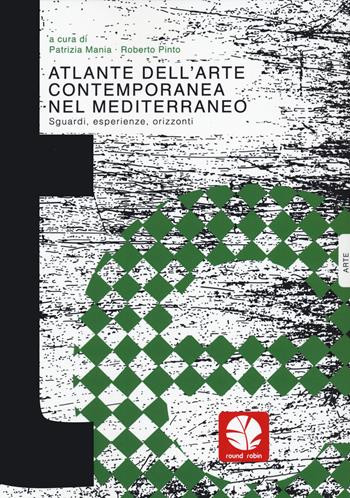 Atlante dell'arte contemporanea nel Mediterraneo - R. Pinto - Libro Round Robin Editrice 2023, Mappe | Libraccio.it
