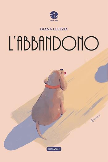 L'abbandono - Diana Letizia - Libro Round Robin Editrice 2023, Parole in viaggio | Libraccio.it