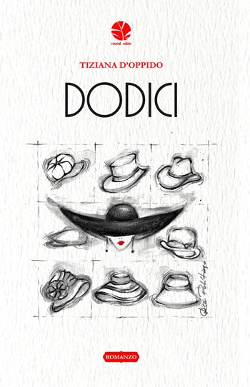 Dodici - Tiziana D'Oppido - Libro Round Robin Editrice 2024, Parole in viaggio | Libraccio.it