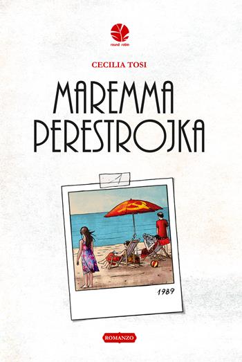 Maremma perestrojka - Cecilia Tosi - Libro Round Robin Editrice 2024, Parole in viaggio | Libraccio.it