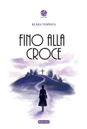 Fino alla croce - Klára Teršová - Libro Round Robin Editrice 2026, Parole in viaggio | Libraccio.it