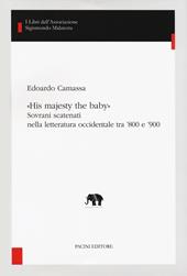 «His majesty the baby». Sovrani scatenati nella letteratura occidentale tra '800 e '900