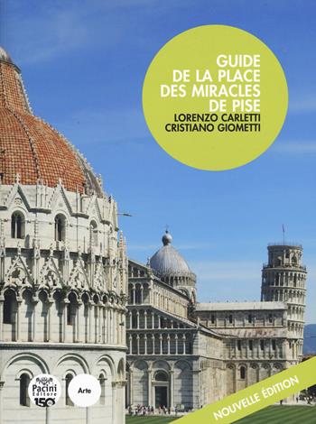 Guide de la Place des Miracles de Pise - Lorenzo Carletti, Cristiano Giometti - Libro Pacini Editore 2022, Arte | Libraccio.it